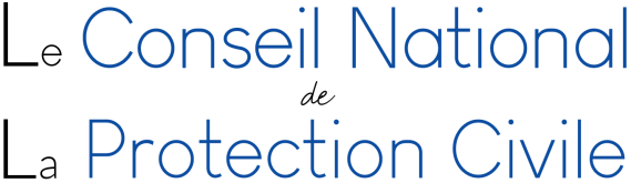 Le Conseil National de la Protection Civile Le Conseil National de la Protection Civile